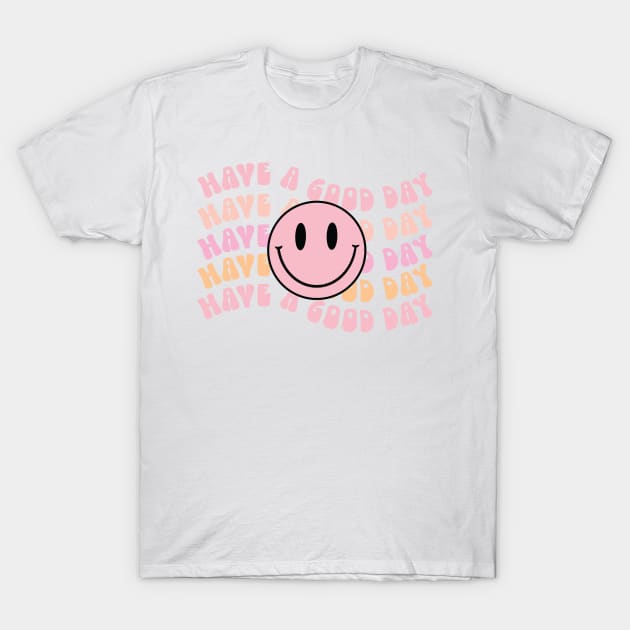 Have A Good Day Retro Smiley Pink - Groovy Word Art - T-Shirt